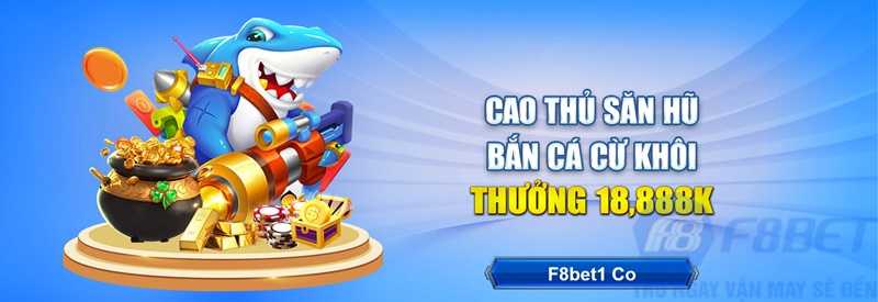 Cao thủ săn cá nhận ngay 18,888K siêu to